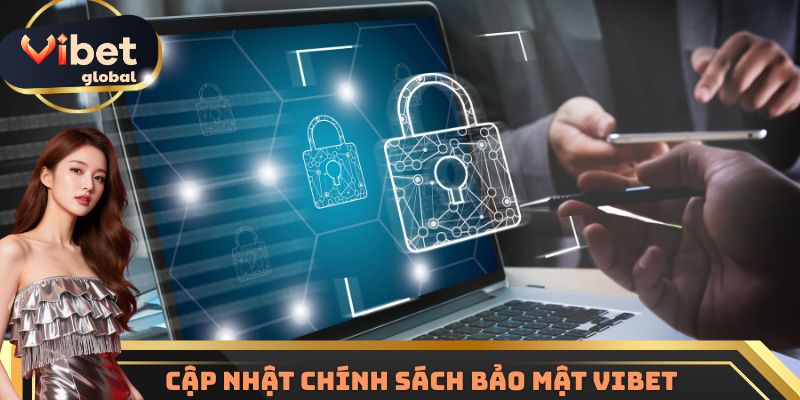 Cập nhật chính sách bảo mật Vibet