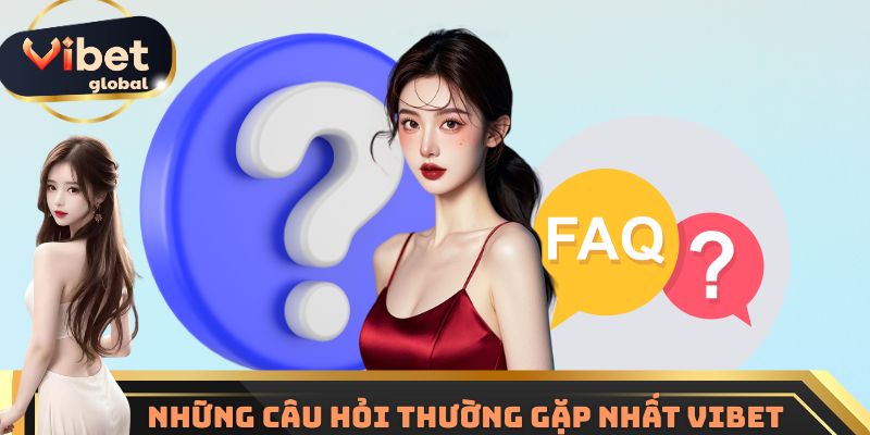 Những câu hỏi thường gặp nhất Vibet