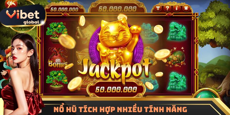 Nổ hũ Thần Tài tích hợp nhiều tính năng mới
