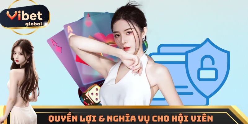 Quyền lợi & nghĩa vụ cho hội viên