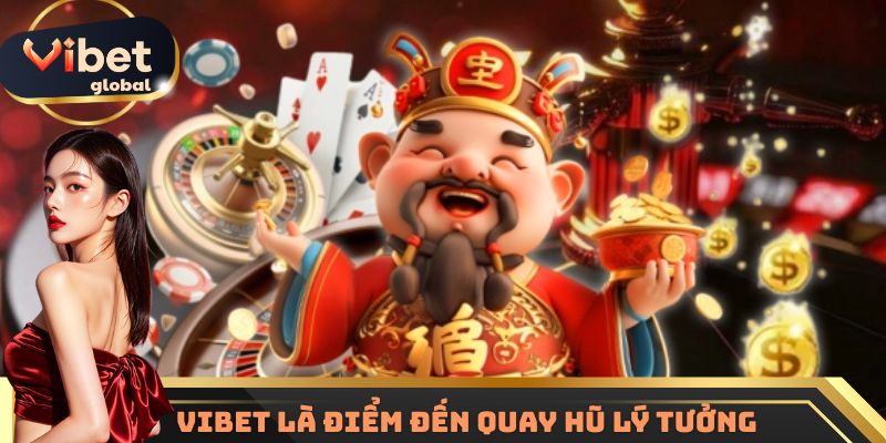 Vibet là điểm đến quay hũ lý tưởng